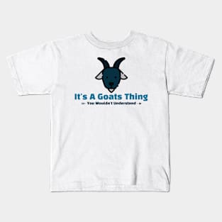 It's A Goats Thing - funny design Kids T-Shirt